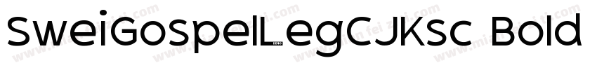 SweiGospelLegCJKsc Bold 粗体字体转换